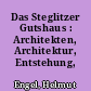 Das Steglitzer Gutshaus : Architekten, Architektur, Entstehung, Bauherren