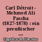Carl Détroit - Mehmed Ali Pascha (1827-1878) : ein preußischer Hugenotte aus Magdeburg als Feldmarschall des Osmanischen Reiches