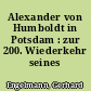 Alexander von Humboldt in Potsdam : zur 200. Wiederkehr seines Geburtstages