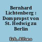 Bernhard Lichtenberg : Dompropst von St. Hedwig zu Berlin
