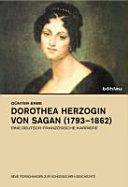 Dorothea Herzogin von Sagan (1793-1862) : eine deutsch-französische Karriere