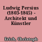 Ludwig Persius (1803-1845) - Architekt und Künstler