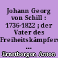 Johann Georg von Schill : 1736-1822 ; der Vater des Freiheitskämpfers Ferdinand von Schill ; vom Egerländer Häuslerssohn zum Reichsadeligen