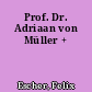 Prof. Dr. Adriaan von Müller +