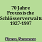 70 Jahre Preussische Schlösserverwaltung 1927-1997
