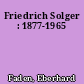 Friedrich Solger : 1877-1965