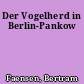Der Vogelherd in Berlin-Pankow