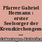 Pfarrer Gabriel Hermann : erster Seelsorger der Kreuzkirchengemeinde in Frankfurt (Oder)