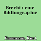 Brecht : eine Bildbiographie