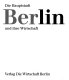 Die Hauptstadt Berlin und ihre Wirtschaft