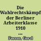 Die Wahlrechtskämpfe der Berliner Arbeiterklasse 1910 und das Preußische Oberverwaltungsgericht