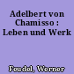 Adelbert von Chamisso : Leben und Werk