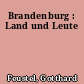 Brandenburg : Land und Leute