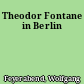 Theodor Fontane in Berlin