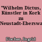 "Wilhelm Dictus, Künstler in Kork zu Neustadt-Eberswalde"