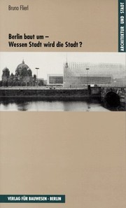 Berlin baut um - Wessen Stadt wird die Stadt? : kritische Reflexionen 1990-1997