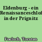 Eldenburg - ein Renaissanceschloß in der Prignitz