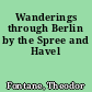 Wanderings through Berlin by the Spree and Havel