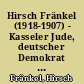 Hirsch Fränkel (1918-1907) - Kasseler Jude, deutscher Demokrat : seine Lebenserinnerungen überprüft und mit Anmerkungen versehen