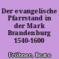 Der evangelische Pfarrstand in der Mark Brandenburg 1540-1600