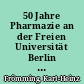 50 Jahre Pharmazie an der Freien Universität Berlin 1948 - 1998