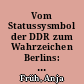 Vom Statussysmbol der DDR zum Wahrzeichen Berlins: Der (Ost-)Berliner Fernsehturm