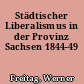 Städtischer Liberalismus in der Provinz Sachsen 1844-49