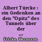 Albert Türcke : ein Gedenken an den "Opitz" des Tunnels über der Spree ; (mit einem unbekannten Liederzyklus)