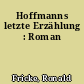 Hoffmanns letzte Erzählung : Roman
