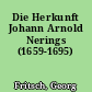 Die Herkunft Johann Arnold Nerings (1659-1695)