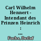 Carl Wilhelm Hennert - Intendant des Prinzen Heinrich : Versuch einer Annährerung zum 200. Todestag am 21. April 2000