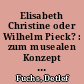Elisabeth Christine oder Wilhelm Pieck? : zum musealen Konzept für das Schloss Schönhausen in Berlin