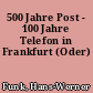 500 Jahre Post - 100 Jahre Telefon in Frankfurt (Oder)