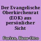 Der Evangelische Oberkirchenrat (EOK) aus persönlicher Sicht