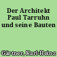 Der Architekt Paul Tarruhn und seine Bauten