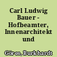 Carl Ludwig Bauer - Hofbeamter, Innenarchitekt und Mechaniker