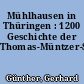 Mühlhausen in Thüringen : 1200 Geschichte der Thomas-Müntzer-Stadt