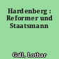 Hardenberg : Reformer und Staatsmann