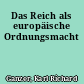 Das Reich als europäische Ordnungsmacht