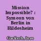 Mission Impossible? : Symeon von Berlin in Hildesheim