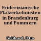Friderizianische Pfälzerkolonisten in Brandenburg und Pommern