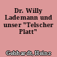 Dr. Willy Lademann und unser "Telscher Platt"