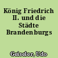 König Friedrich II. und die Städte Brandenburgs