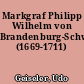 Markgraf Philipp Wilhelm von Brandenburg-Schwedt (1669-1711)