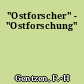 "Ostforscher" - "Ostforschung"