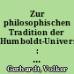 Zur philosophischen Tradition der Humboldt-Universität : akademischer Festvortrag zur Begrüßung der neuberufenen Professoren ; 9. Februar 1993