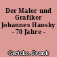 Der Maler und Grafiker Johannes Hansky - 70 Jahre -