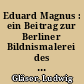 Eduard Magnus : ein Beitrag zur Berliner Bildnismalerei des 19. Jahrhunderts