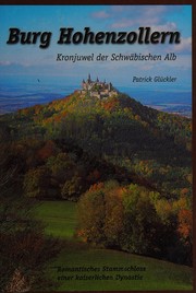 Burg Hohenzollern : Kronjuwel der Schwäbischen Alb ; romantisches Stammschloss einer kaiserlichen Dynastie