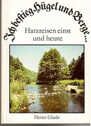 Ich bestieg Hügel und Berge ... : Harzreisen einst und heute